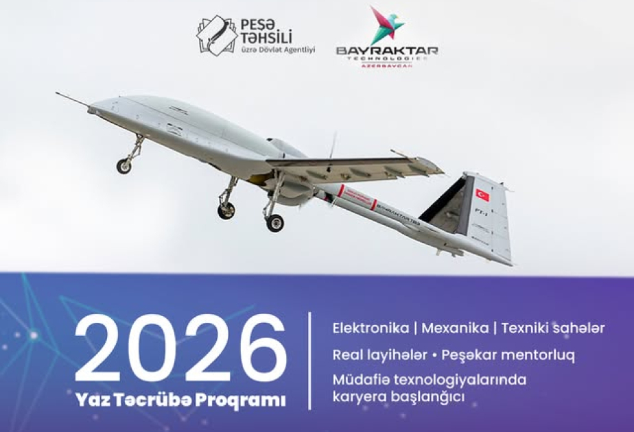 &ldquo;Bayraktar Teknoloji Azerbaycan&rdquo; gencler ucun Yaz Tecrube Proqrami elan edib